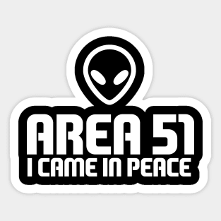 Area 51.I came in peace! Sticker